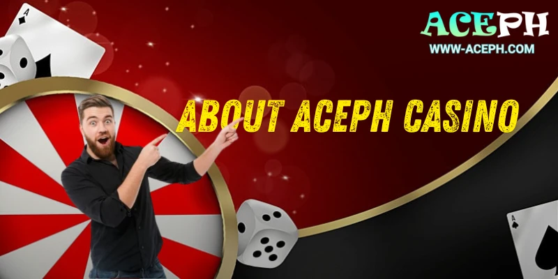 About ACEPH CASINO