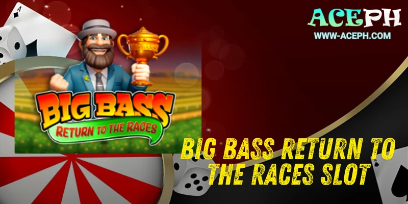 Big Bass Return to the Races Slot