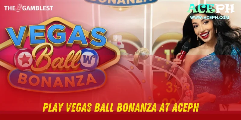 Play Vegas Ball Bonanza at AcePH